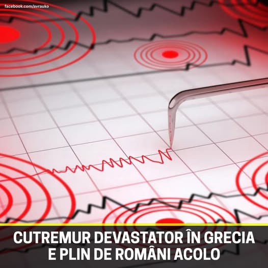 Cutremur foarte puternic în Grecia, fix unde sunt mii de români