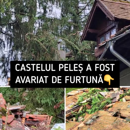 Castelul Peleș, avariat de furtuna violentă din Sinaia. Mai multe obiective turistice afectate grav